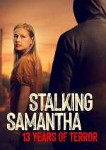 Watch Stalking Samantha: 13 Years of Terror Freemovieswatch