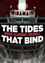 Watch The Tides That Bind: Inside Alabama Football Freemovieswatch