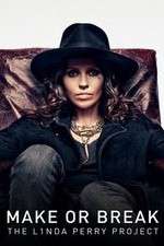 Watch Make or Break: The Linda Perry Project Freemovieswatch
