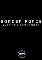 Watch Border Force: America's Gatekeepers Freemovieswatch