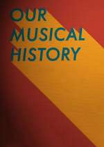Watch Our Musical History Freemovieswatch