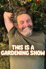 Watch This Is A Gardening Show Freemovieswatch