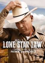Watch Lone Star Law: Patrol and Protect Freemovieswatch