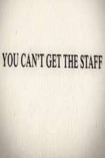 Watch You Can't Get the Staff Freemovieswatch