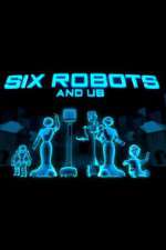 Watch Six Robots & Us Freemovieswatch