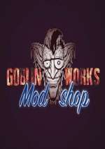 Watch Goblin Works Mod Shop Freemovieswatch