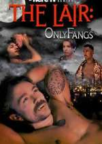 Watch The Lair: OnlyFangs Freemovieswatch