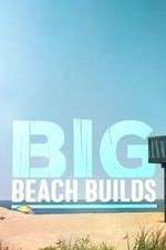 Watch Big Beach Builds Freemovieswatch