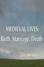 Watch Medieval Lives: Birth Marriage Death Freemovieswatch