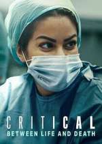 Watch Critical: Between Life and Death Freemovieswatch
