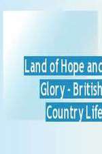 Watch Land of Hope and Glory British Country Life Freemovieswatch