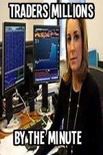 Watch Traders Millions By The Minute Freemovieswatch