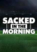 Watch Sacked in the Morning Freemovieswatch