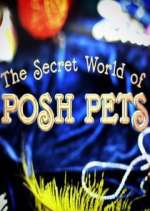 Watch The Secret World of Posh Pets Freemovieswatch