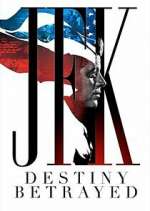 Watch JFK: Destiny Betrayed Freemovieswatch