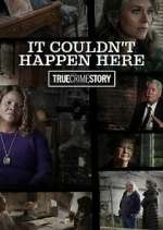 Watch True Crime Story: It Couldn't Happen Here Freemovieswatch