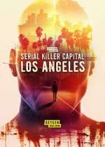 Watch Serial Killer Capital: Los Angeles Freemovieswatch