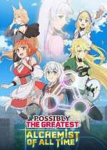 Watch Possibly the Greatest Alchemist of All Time Freemovieswatch