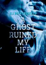Watch A Ghost Ruined My Life Freemovieswatch