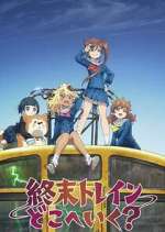 Watch Shuumatsu Train Doko e Iku? Freemovieswatch