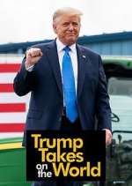 Watch Trump Takes on the World Freemovieswatch