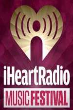 Watch iHeartRadio Music Festival Freemovieswatch