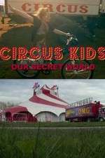 Watch Circus Kids: Our Secret World Freemovieswatch