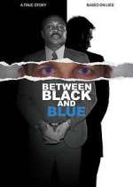 Watch Between Black and Blue Freemovieswatch