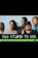 Watch Too Stupid to Die Freemovieswatch