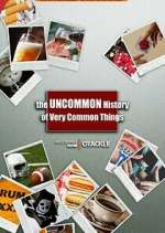Watch The Uncommon History of Very Common Things Freemovieswatch