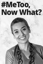 Watch #MeToo, Now What? Freemovieswatch