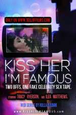 Watch Kiss Her Im Famous Freemovieswatch