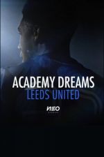 Watch Academy Dreams: Leeds United Freemovieswatch