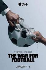 Watch Super League: The War for Football Freemovieswatch