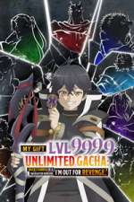 Watch My Gift Lvl 9999 Unlimited Gacha: Backstabbed in a Backwater Dungeon, I\'m Out for Revenge! Freemovieswatch