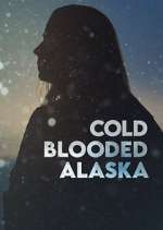 Watch Cold Blooded Alaska Freemovieswatch