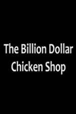 Watch Billion Dollar Chicken Shop Freemovieswatch