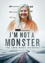 Watch I\'m Not a Monster: The Lois Riess Murders Freemovieswatch