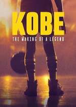 Watch Kobe: The Making of a Legend Freemovieswatch