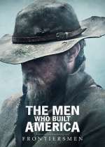 Watch The Men Who Built America: Frontiersmen Freemovieswatch
