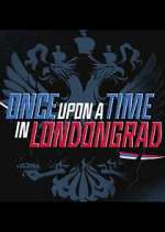 Watch Once Upon a Time in Londongrad Freemovieswatch