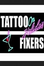 Watch Tattoo Fixers on Holiday Freemovieswatch