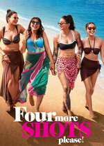 Watch Four More Shots Please! Freemovieswatch