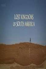 Watch Lost Kingdoms of South America Freemovieswatch