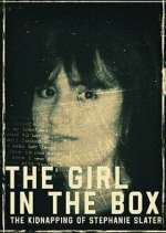 Watch The Girl in the Box: The Kidnapping of Stephanie Slater Freemovieswatch