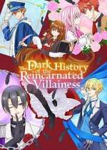 Watch The Dark History of the Reincarnated Villainess Freemovieswatch