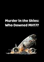 Watch Murder in the Skies: Who Downed MH17? Freemovieswatch