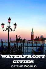 Watch Waterfront Cities of the World Freemovieswatch