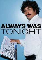 Watch Always Was Tonight Freemovieswatch