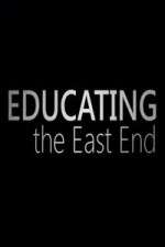 Watch Educating the East End Freemovieswatch